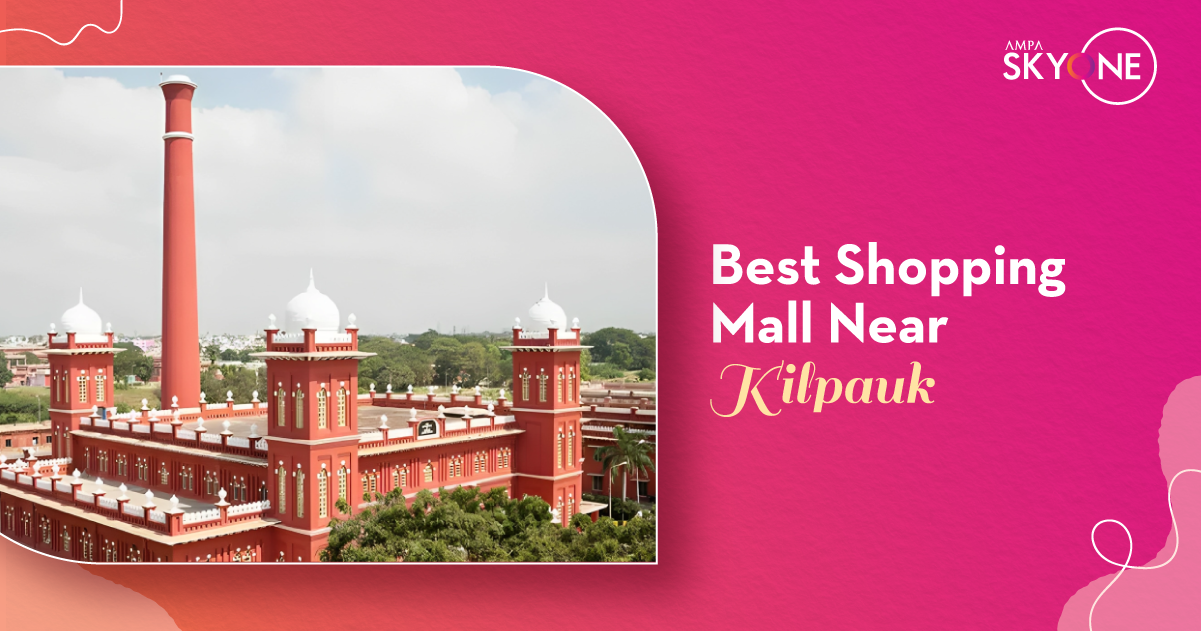 Best Shopping Mall Near Kilpauk