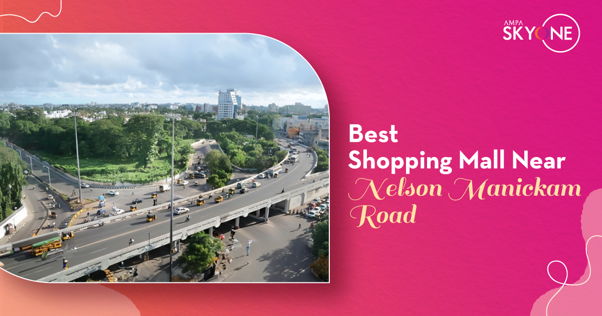 Best Shopping Mall Near Nelson Manickam Road